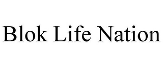 BLOK LIFE NATION