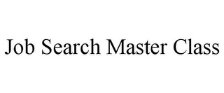 JOB SEARCH MASTER CLASS