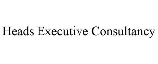 HEADS EXECUTIVE CONSULTANCY