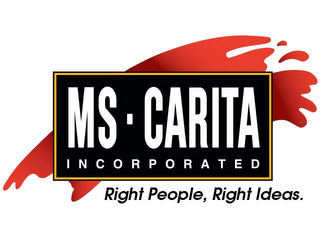 MS. CARITA INCORPORATED RIGHT PEOPLE. RIGHT IDEAS.