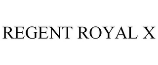 REGENT ROYAL X