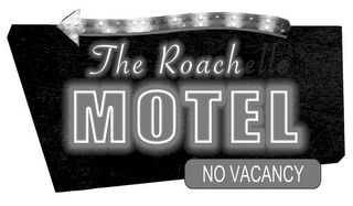 THE ROACHELLE MOTEL NO VACANCY