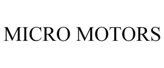 MICRO MOTORS