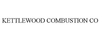 KETTLEWOOD COMBUSTION CO