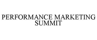 PERFORMANCE MARKETING SUMMIT