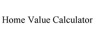 HOME VALUE CALCULATOR