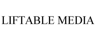 LIFTABLE MEDIA