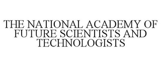 THE NATIONAL ACADEMY OF FUTURE SCIENTISTS AND TECHNOLOGISTS