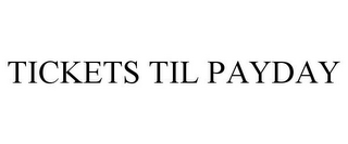 TICKETS TIL PAYDAY