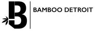 B BAMBOO DETROIT