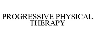 PROGRESSIVE PHYSICAL THERAPY