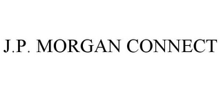 J.P. MORGAN CONNECT