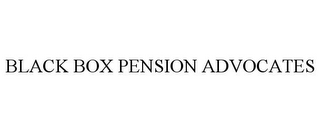 BLACK BOX PENSION ADVOCATES