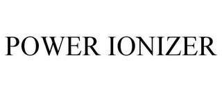 POWER IONIZER