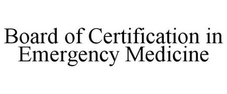 BOARD OF CERTIFICATION IN EMERGENCY MEDICINE