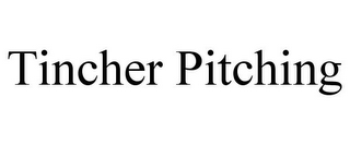 TINCHER PITCHING