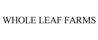 WHOLE LEAF FARMS