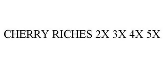 CHERRY RICHES 2X 3X 4X 5X