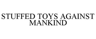 STUFFED TOYS AGAINST MANKIND