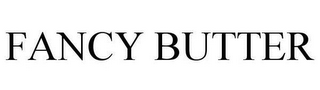 FANCY BUTTER