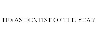 TEXAS DENTIST OF THE YEAR