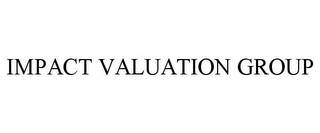 IMPACT VALUATION GROUP