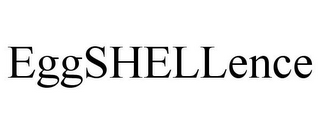 EGGSHELLENCE