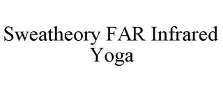 SWEATHEORY FAR INFRARED YOGA