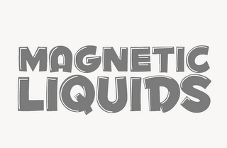 MAGNETIC LIQUIDS