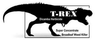 T-REX DICAMBA HERBICIDE SUPER CONCENTRATE BROADLEAF WEED KILLER