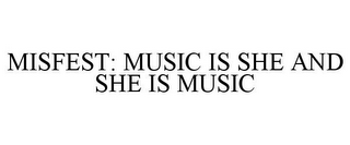 MISFEST: MUSIC IS SHE AND SHE IS MUSIC