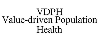 VDPH VALUE-DRIVEN POPULATION HEALTH