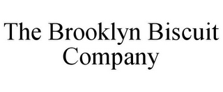 THE BROOKLYN BISCUIT COMPANY