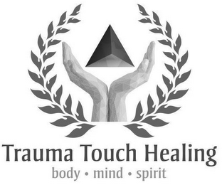 TRAUMA TOUCH HEALING BODY MIND SPIRIT