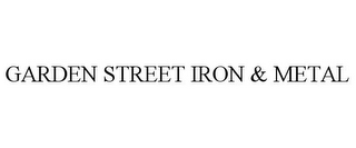 GARDEN STREET IRON & METAL