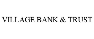 VILLAGE BANK & TRUST