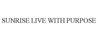 SUNRISE LIVE WITH PURPOSE