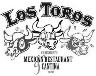 LOS TOROS CHATSWORTH MEXICAN RESTAURANT& CANTINA EST. 1967