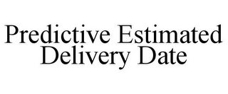 PREDICTIVE ESTIMATED DELIVERY DATE