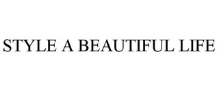 STYLE A BEAUTIFUL LIFE