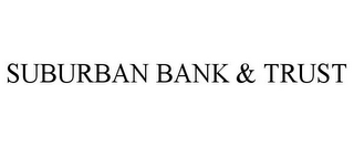 SUBURBAN BANK & TRUST