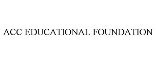 ACC EDUCATIONAL FOUNDATION