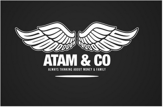 ATAM & CO. ALWAYS THINKING ABOUT MONEY & FAMILY