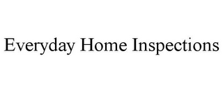 EVERYDAY HOME INSPECTIONS