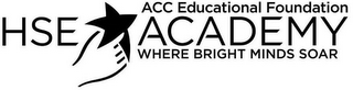 ACC EDUCATIONAL FOUNDATION HSE ACADEMY WHERE BRIGHT MINDS SOAR