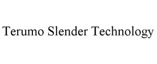 TERUMO SLENDER TECHNOLOGY