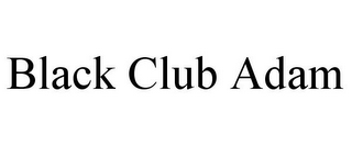 BLACK CLUB ADAM