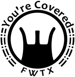 YOU'RE COVERED FWTX