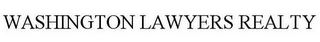 WASHINGTON LAWYERS REALTY