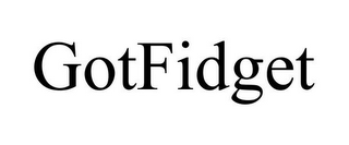 GOTFIDGET